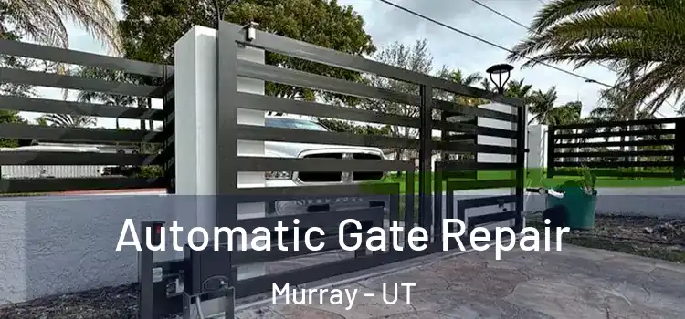 Automatic Gate Repair Murray - UT