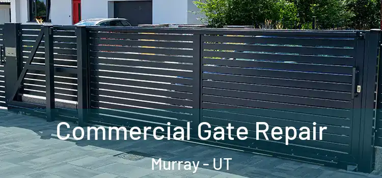 Commercial Gate Repair Murray - UT