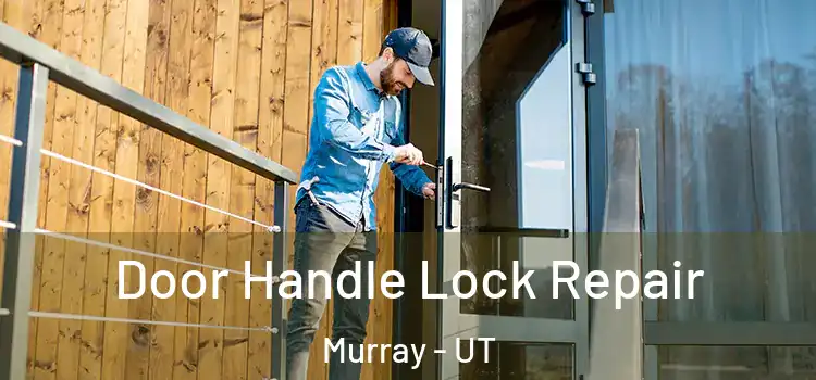 Door Handle Lock Repair Murray - UT