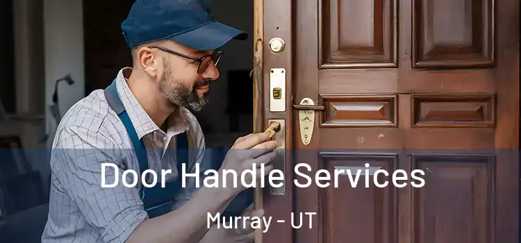 Door Handle Services Murray - UT