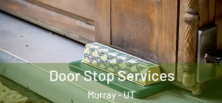 Door Stop Services Murray - UT
