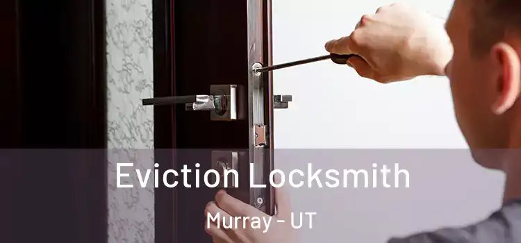 Eviction Locksmith Murray - UT