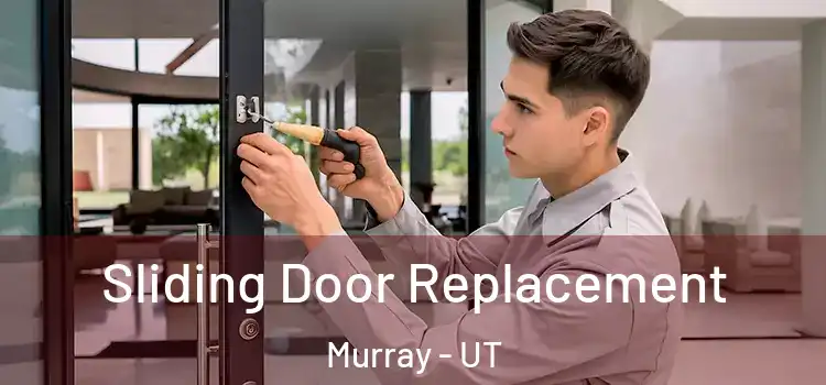 Sliding Door Replacement Murray - UT