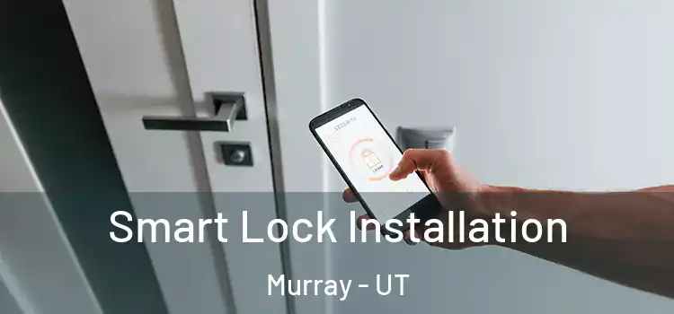 Smart Lock Installation Murray - UT